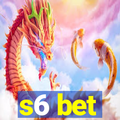 s6 bet